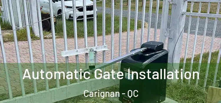  Automatic Gate Installation Carignan - QC