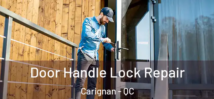 Door Handle Lock Repair Carignan - QC