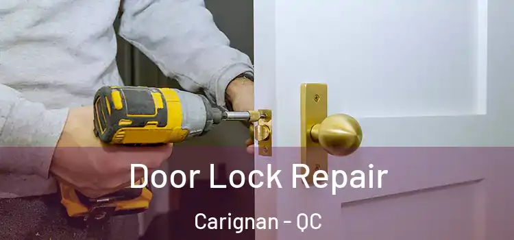 Door Lock Repair Carignan - QC