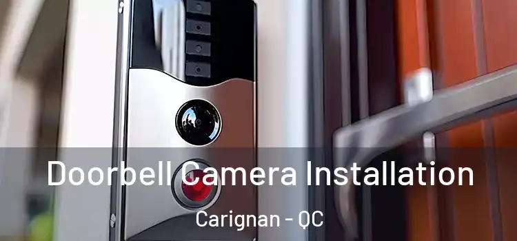  Doorbell Camera Installation Carignan - QC