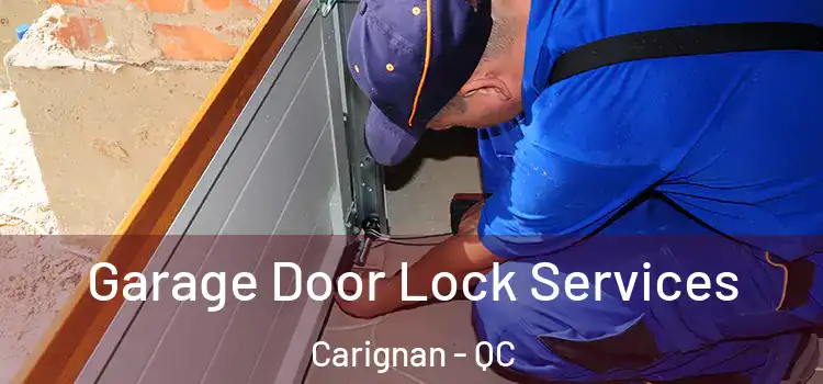 Garage Door Lock Services Carignan - QC