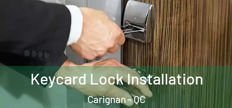 Keycard Lock Installation Carignan - QC