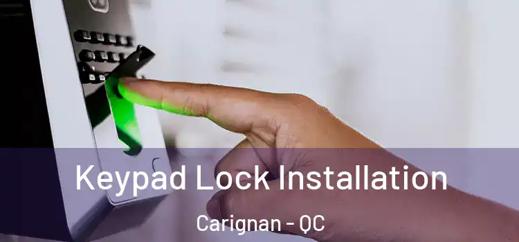Keypad Lock Installation Carignan - QC