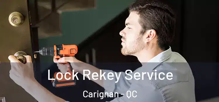 Lock Rekey Service Carignan - QC