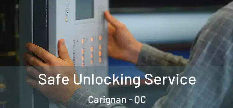 Safe Unlocking Service Carignan - QC