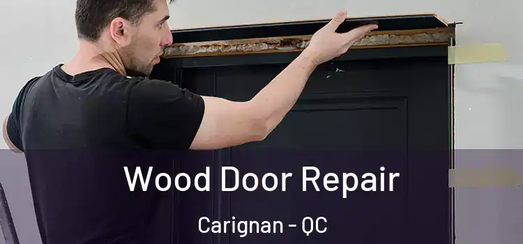 Wood Door Repair Carignan - QC